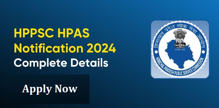 HPPSC HPAS Recruitment 2024, Notification Released, Check Vacancy Details and Apply Online