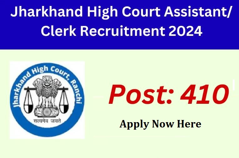 Jharkhand High Court Recruitment 2024, Clerk and Assistant Vacancy Notice Released, Apply Online