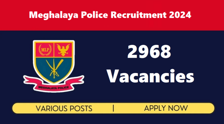 Meghalaya Police Recruitment 2024: 2968 Vacancies, Notification