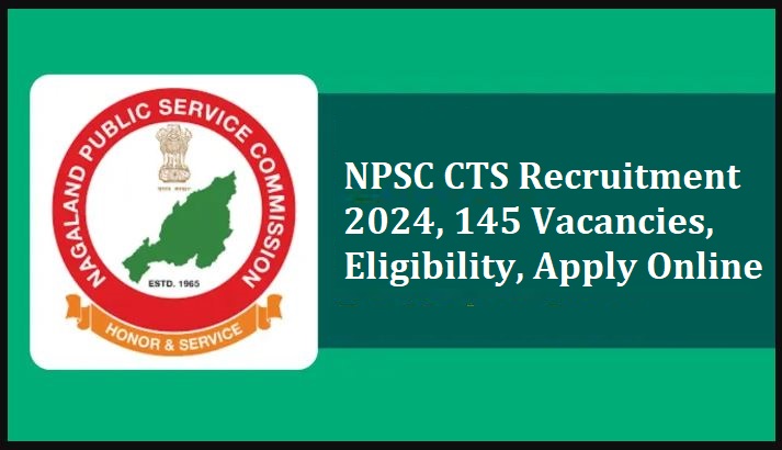 NPSC CTS Recruitment 2024, 145 Vacancies, Eligibility, Apply Online 