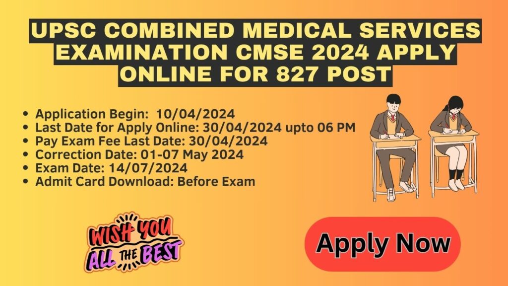 UPSC Combined Medical Services Examination CMSE 2024 Apply Online for 827 Post
